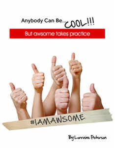 ANYBODY CAN BE COOL, BUT AWESOME TAKES PRACTICE